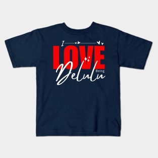 Express yourself - I love Being Delulu Kids T-Shirt